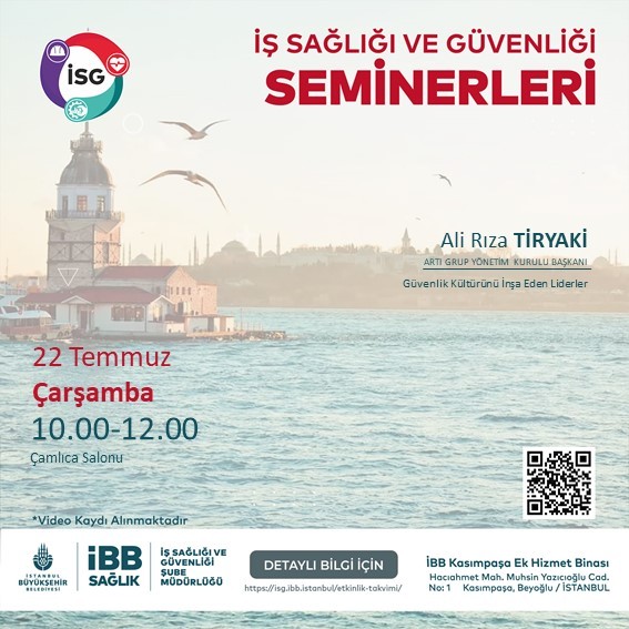22 Temmuz 2026 Çarşamba, Güvenlik Kültürünü İnşa Eden Liderler, İş Sağlığı ve Güvenliği Semineri.