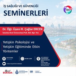 14 Ekim 2026 Çarşamba - İş Sağlığı ve Güvenliği Seminerleri. Yetişkin Psikolojisi ve Yetişkin Eğitiminde Etkin Yöntemler